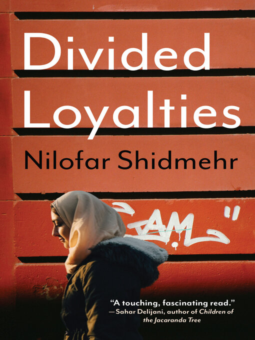 Title details for Divided Loyalties by Nilofar Shidmehr - Available